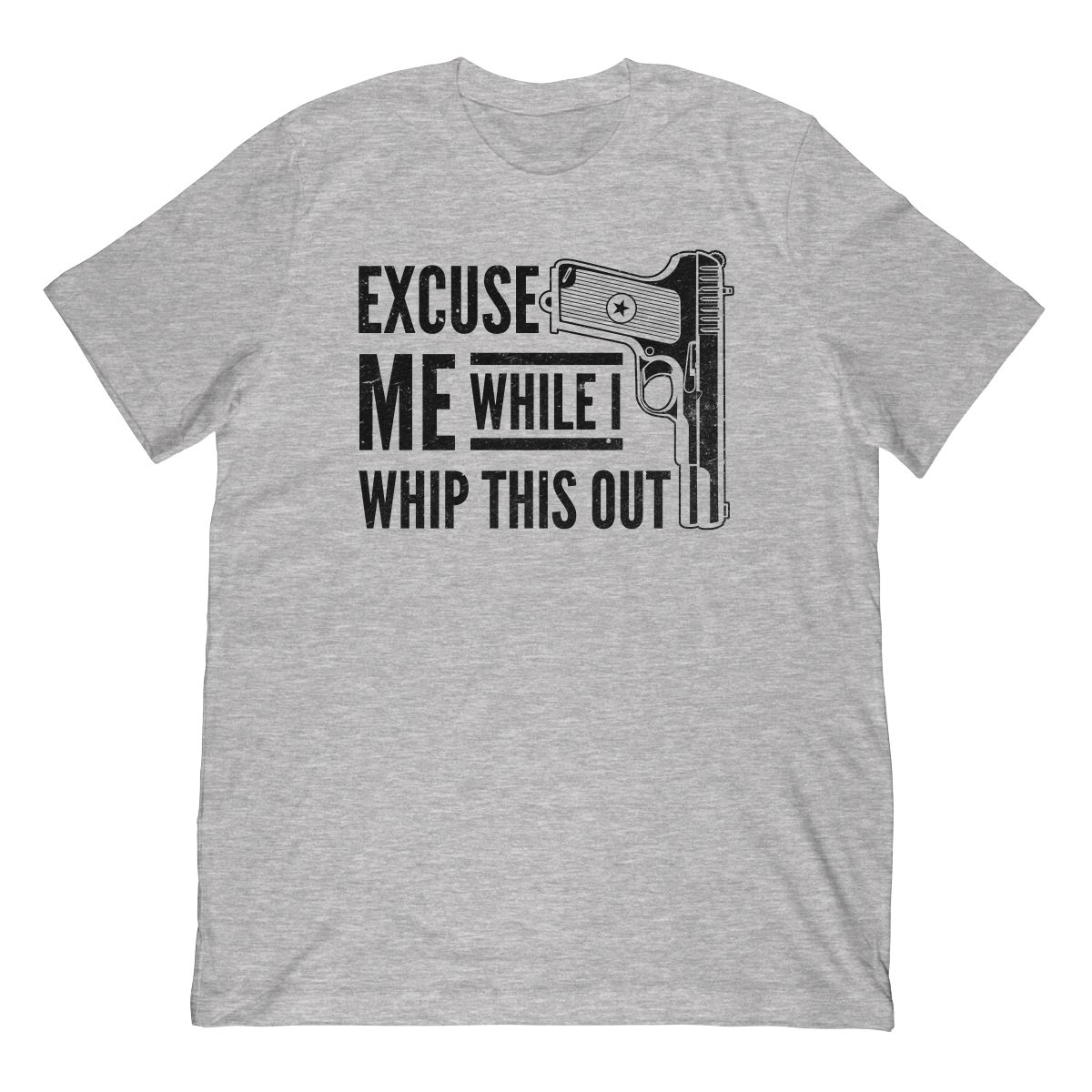 Funny Excuse Me While I Whip This Out Pistol T-Shirt